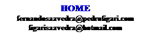 Cuadro de texto: HOME
fernandosaavedra@pedrofigari.com
figarisaavedra@hotmail.com
